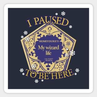 I paused my wizard life to be here - Wizarding Christmas Magnet